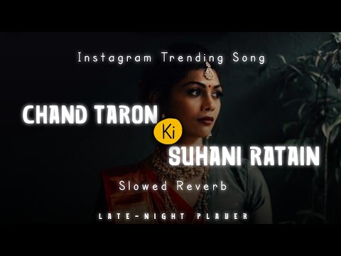 Chand Taron Ki Suhani Ratain { Instagram Trending Song } ( Slowed Reverb ) Late-night Player