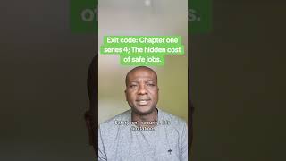 Exit code: Chapter one series 4; The hidden cost of safe jobs.