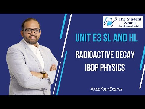 E3 Radioactive Decay | SL and HL | IBDP Physics | The Student Scoop | by Himansshu Jainn