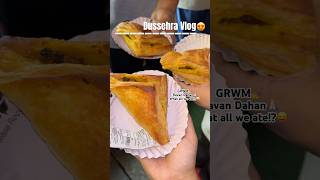 Dussehra Vlog #shortsforgoals #dussehravlog #grwm #ravandahan #whatieatinaday #dussehra2025 #ravan