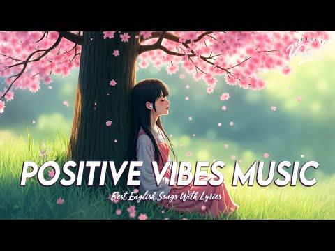 Positive Vibes Music 🌻 English Songs Love Playlist | Best English Songs With Lyrics