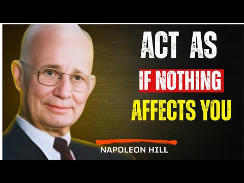 "Learn To Act As If Nothing Bothers You" - Napoleon Hill Motivation