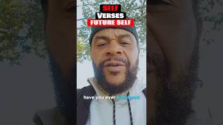 Self Verse Future Self. #knowledgeofself