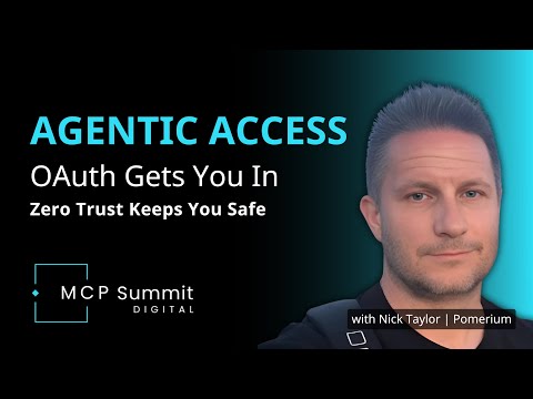 Agentic Access: OAuth Isn't Enough | Zero Trust for AI Agents w/ Nick Taylor (Pomerium + MCP)