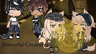"Powerful Creatures" ❦GLMS❦ [FIRST VID]