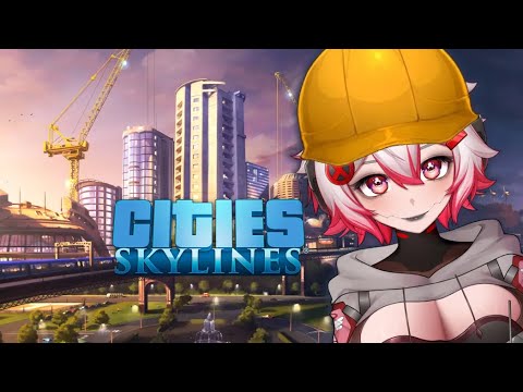 【Cities Skylines】millions must live in an anime girl dictatorship【VAllure】