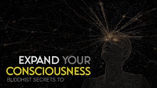 Buddhist Secrets to Expand Consciousness & Train Your Mind