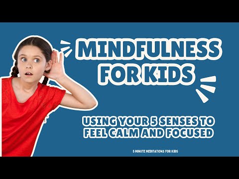 Mindfulness for Kids: Using Your 5 Senses to Feel Calm and Focused