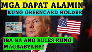 MGA DAPAT TANDAAN NG MGA GREENCARD HOLDER KUNG MAGBABYAHE PALABAS NG USA