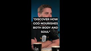 "Discover How God Nourishes Both Body and Soul"