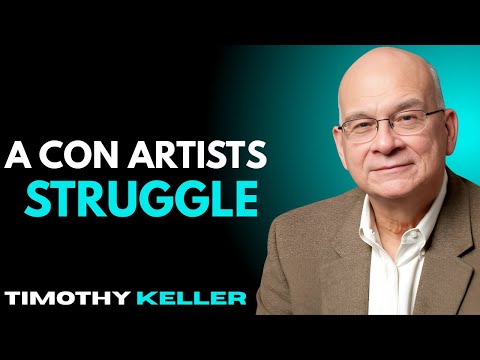 A Con Artist's Struggle – Timothy Keller Motivational Speech
