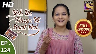 Yeh Un Dinon Ki Baat Hai - Ep 124 - Full Episode - 23rd February, 2018