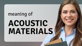Understanding Acoustic Materials: Enhance Your Listening Experience!
