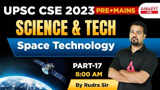 UPSC 2023 | UPSC Science and Technology | UPSC Space Technology | Part #17 By Rudra Sir
