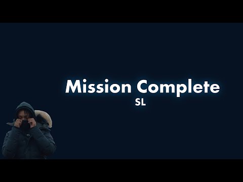 SL - Mission Complete Lyric Video