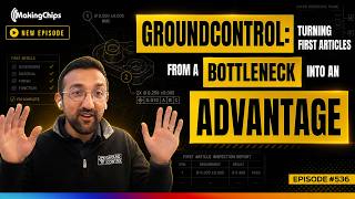 GroundControl: Turning First Articles From a Bottleneck Into an Advantage| Ep. 536
