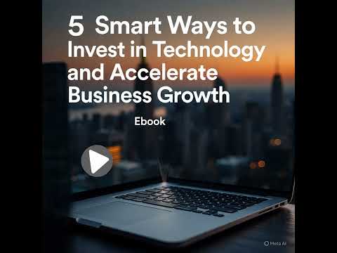Mini eBook - Accelerate Business Growth - 5 Smart Ways to Invest in Technology