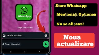 Opțiunea de mențiune privind starea WhatsApp nu se afișează