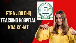 ETEA Latest Job | DHQ Teaching Hospital KDA Kohat 2025