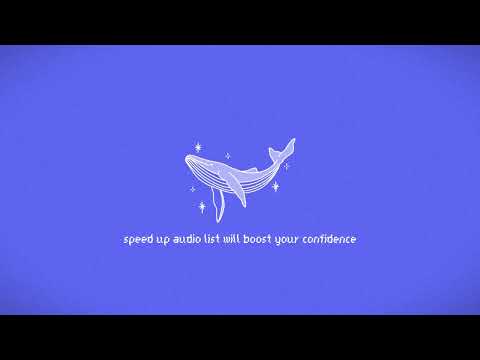 Speed up audio list that will boost your confident!