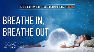 Sleep Meditation For Kids (BREATHE IN, BREATHE OUT😮‍💨) | ☀️ KIDS SUMMER SERIES ☀️