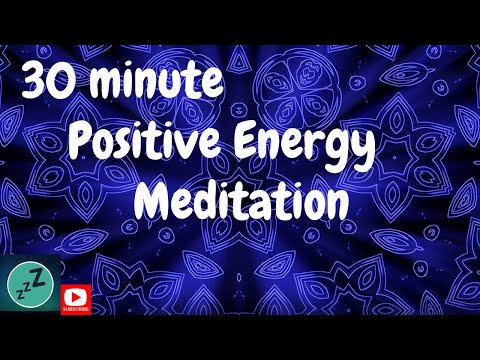 POSITIVE ENERGY 30 min Meditation - IMPROVE ENERGY FLOW and Clear Your Mind