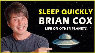 1 Hour of BRIAN COX About Life on Other Planets to Help You SLEEP and RELAX