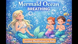Calm Breathing Exercise for Kids | Relaxing Mermaid Meditation