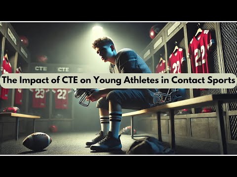 The Hidden Danger in Sports: How CTE Affects Young Athletes in Contact Sports
