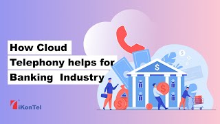 How banks are improving their client communications experience by implementing cloud telephony.