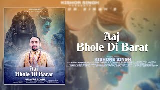 Aaj Bhole di Baraat //Kishore Singh || Rahul Dutta Jammu #LatestShivBhajan2024 #shivratrispecial