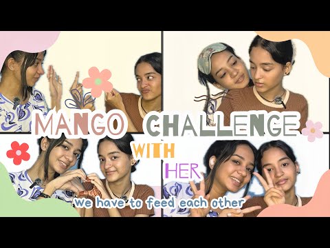 MANGO CHALLENGE 🥭  WITH HER 💜 || New Challenge || #sister || 2024