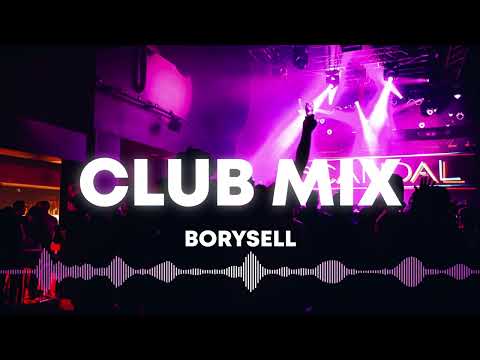 Club/Dance Mix | Największe klubowe hity (BORYSELL MIX)