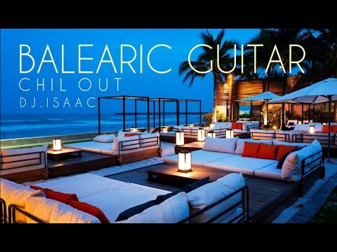 Dj Isaac   Balearic Guitar Chill Out 2017