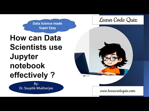 Data Science Made Easy | How can Data Scientists use Jupyter notebook effectively ?| Tutorial-18