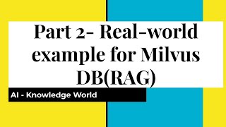 Part 2 - Milvus Real World Example | RAG Example