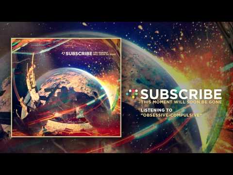 SUBSCRIBE: Obsessive compulsive (from the album "This moment will soon be gone")