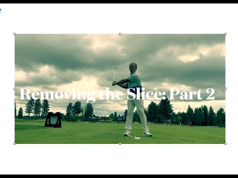 Golf Tips with Coach Steve -  Removing the Slice: Part 2