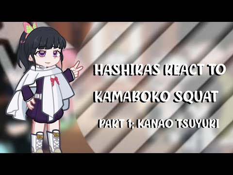 ✨️HASHIRAS REACT TO KAMABOKO SQUAT (1/6) | KANAO TSUYURİ | SPEED 2X UP | MANGA SPOİLER ✨️
