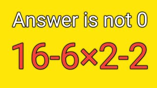 16-6×2-2=?|This maths question will blow your mind|PEMDAS rules questions|algebraic expression|