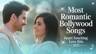 Most Romantic Bollywood Songs 💖 | Heart Touching Love Hits 2025 | New Hindi Love Songs Collection