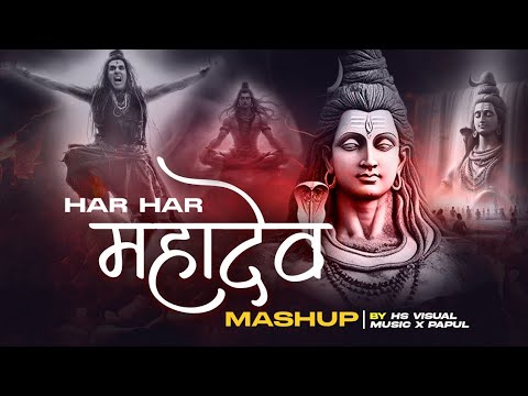 Har Har Mahadev Mashup 2024 (Maha Shivratri Special) HS Visual Music x Papul | Best of Mahadev Songs