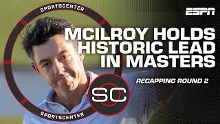 RECAPPING Round 2 of Masters ⛳ Rory McIlroy holds largest lead EVER after 36 holes | SportsCenter
