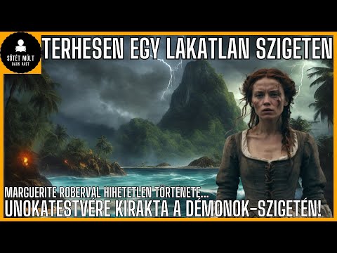 Terhesen hátrahagyták egy lakatlan szigeten. Marguerite Roberval hihetetlen története