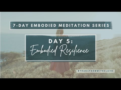 Embodied Resilience | Day 5/7 - Embodied Meditation Series | Somatic & Breathing Practices