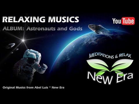Relaxing Meditation Musics * ALBUM: Astronauts and Gods by Abel Luis (New Era Channel)