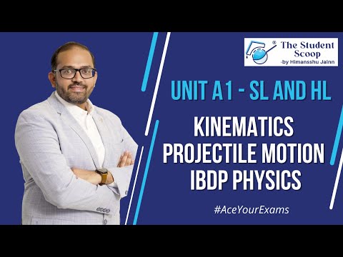 A1 Kinematics | Projectile Motion | SL and HL | IBDP Physics | The Student Scoop |by Himansshu Jainn