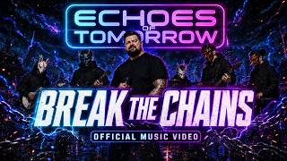 Echoes of Tomorrow – Break the Chains (Official Music Video)