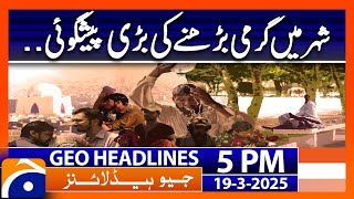 Big Prediction of Increasing Heat in the City | Geo News 5 PM Headlines | 19 March 2025