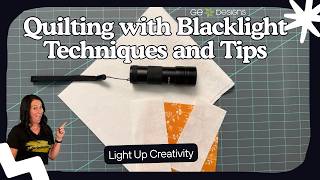 Quilting With Blacklight Techniques and Tips